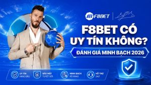 F8BET Có Uy Tín Không? Đánh Giá Minh Bạch 2026
