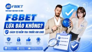 F8BET Lừa Đảo Không? Cách Tự Kiểm Tra 2026