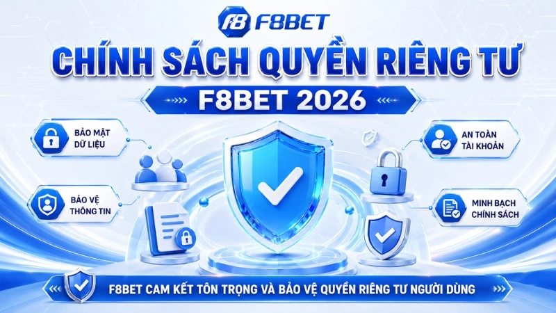 Chính Sách Quyền Riêng Tư F8BET 2026